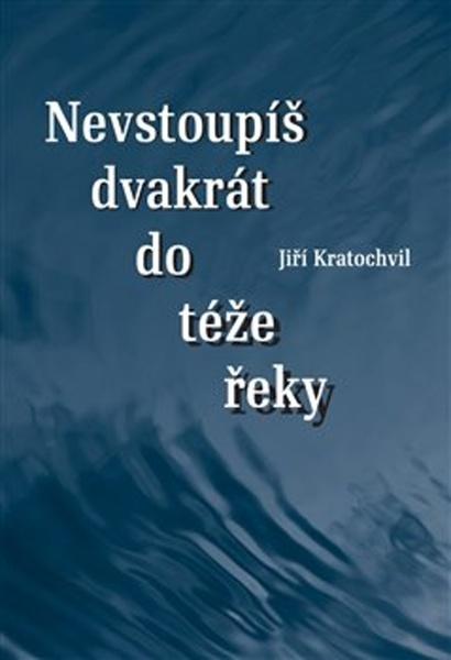 Nevstoupíš dvakrát do téže řeky - 978-80-7227-434-5