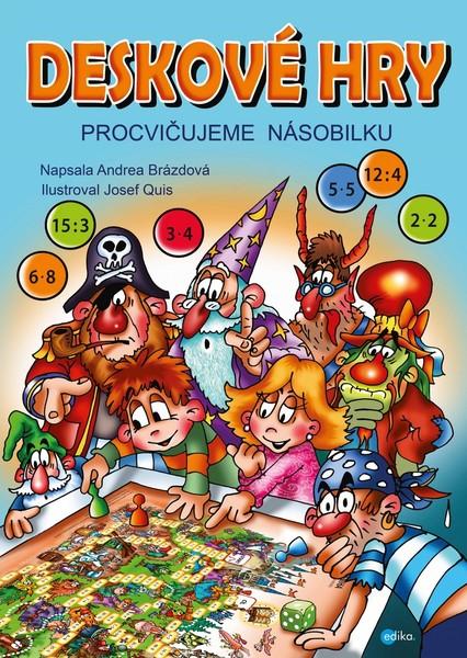 Deskové hry. Procvičujeme násobilku - Andrea Brázdová, Leporelo - 978-80-266-1525-5