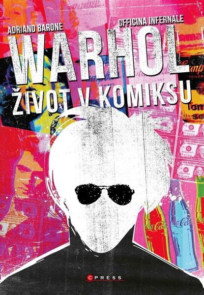 Andy Warhol Život v komiksu - 978-80-264-3085-8