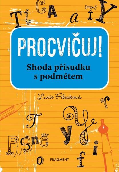 Procvičuj! Shoda přísudku s podmětem - 978-80-253-4658-7