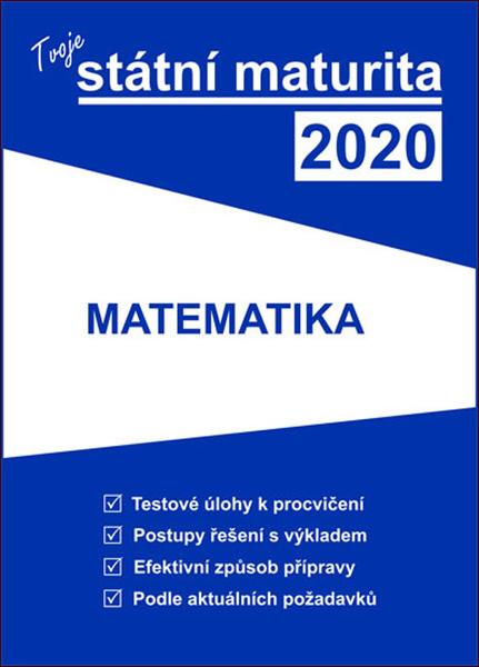 Tvoje státní maturita 2020 Matematika - 978-80-88202-15-8