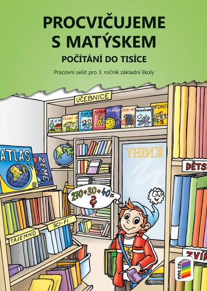 Procvičujeme s Matýskem Počítání do tisíce - 978-80-7600-079-7