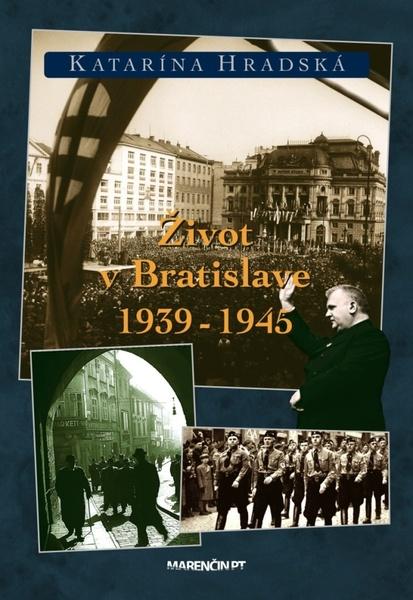 Levně Život v Bratislave 1939 - 1945