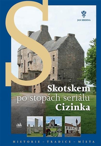 Skotskem po stopách seriálu Cizinka - 978-80-271-1396-5