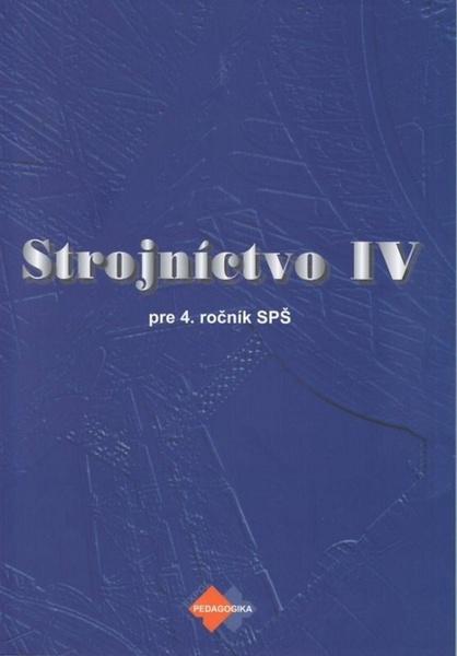 Strojníctvo IV pre 4. ročník SPŠ - 978-80-8091-324-3