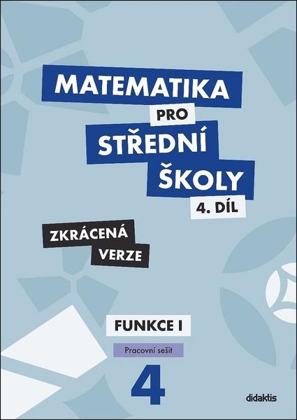 Levně Matematika pro střední školy 4.díl Zkrácená verze