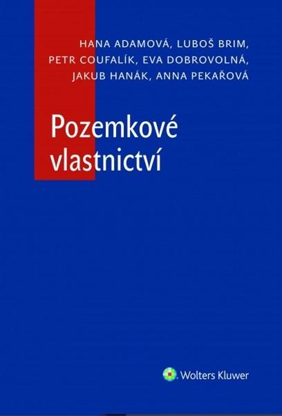 Levně Pozemkové vlastnictví - Adamová Hana, Brim Luboš, Coufalík Petr, Dobrovolná Eva,, Vázaná