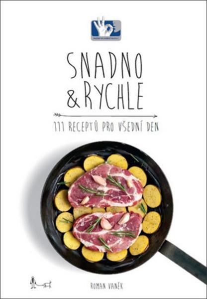 Snadno & Rychle - 111 receptů pro všední den - 978-80-87737-47-7