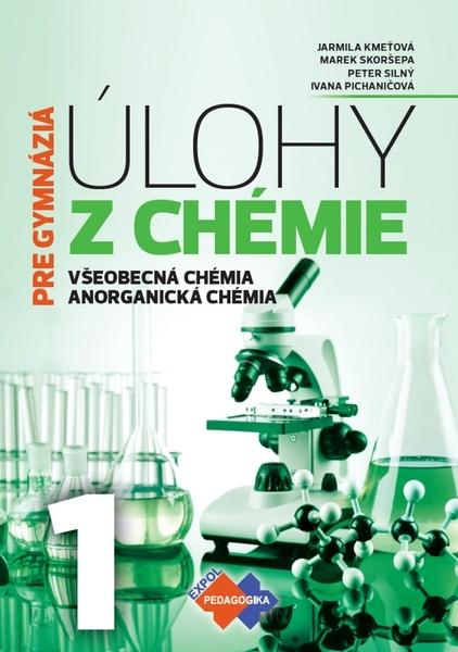 Úlohy z chémie 1 pre gymnáziá (zbierka úloh) - Ivana Pichaničová, Peter Silný, Jarmila Kmeťová, Marek Skoršepa - 978-80-8091-546-9