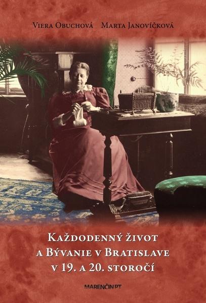 Každodenný život a bývanie v Bratislave v 19. a 20. storočí - 978-80-569-0056-7