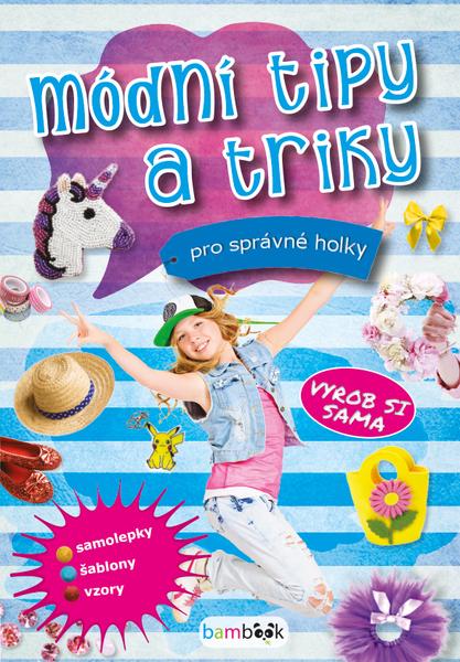 Módní tipy a triky pro správné holky - 978-80-271-2838-9