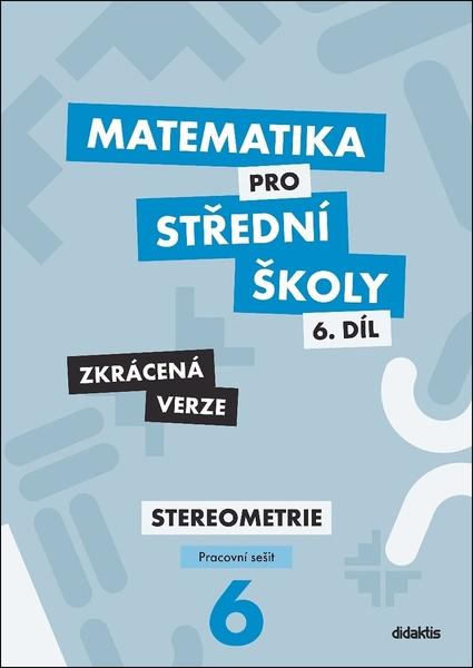 Levně Matematika pro střední školy 6.díl Zkrácená verze