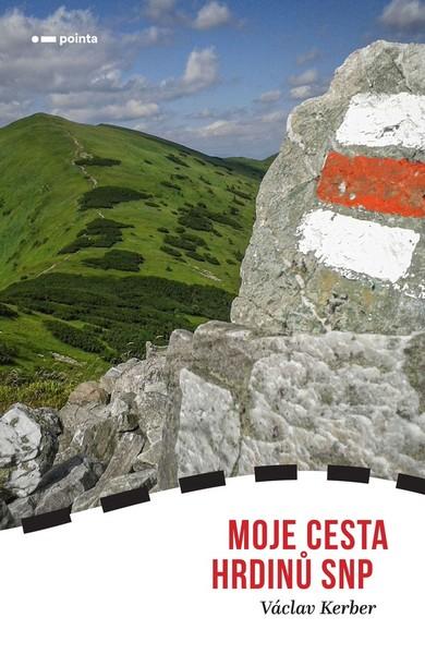 Moje cesta hrdinů SNP - 978-80-7650-030-3