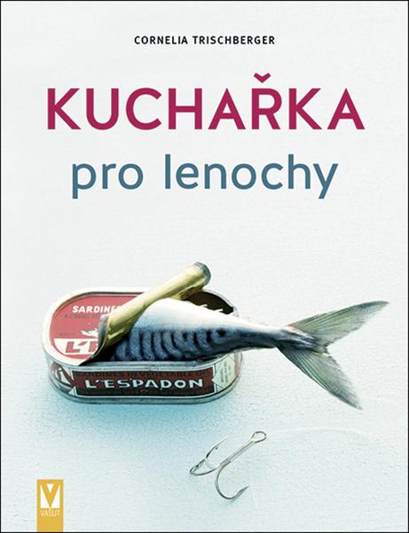 Kuchařka pro lenochy - 978-80-7541-174-7