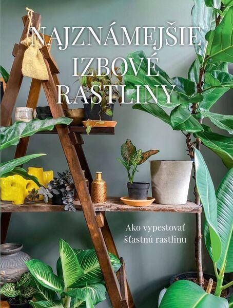 Najznámejšie izbové rastliny - 978-80-7639-019-5
