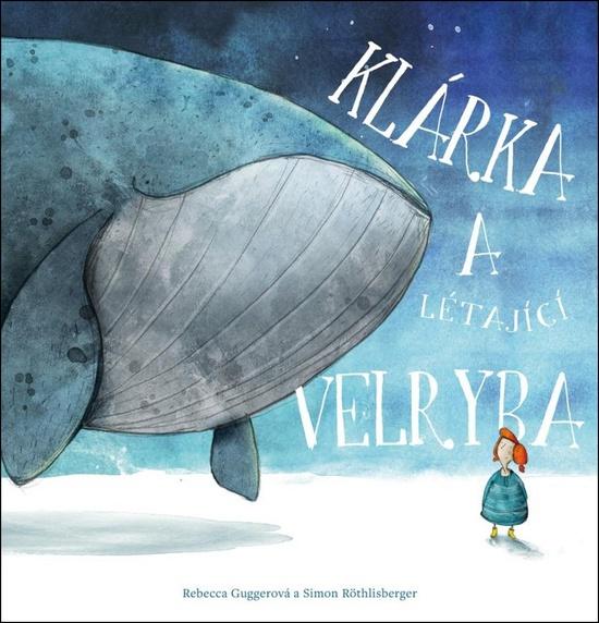 Klárka a létající velryba - 978-80-242-6584-1