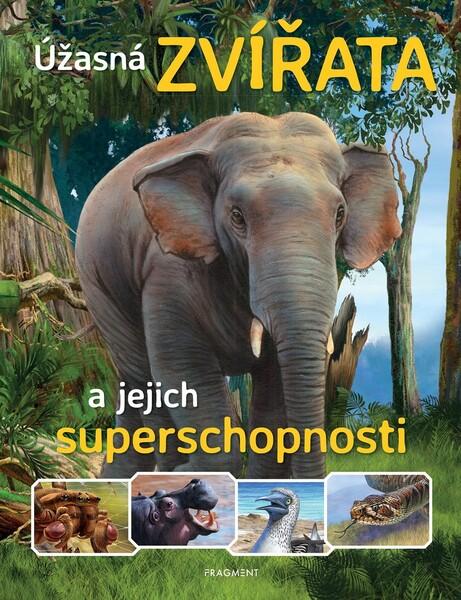 Úžasná zvířata a jejich superschopnosti - 978-80-253-4713-3