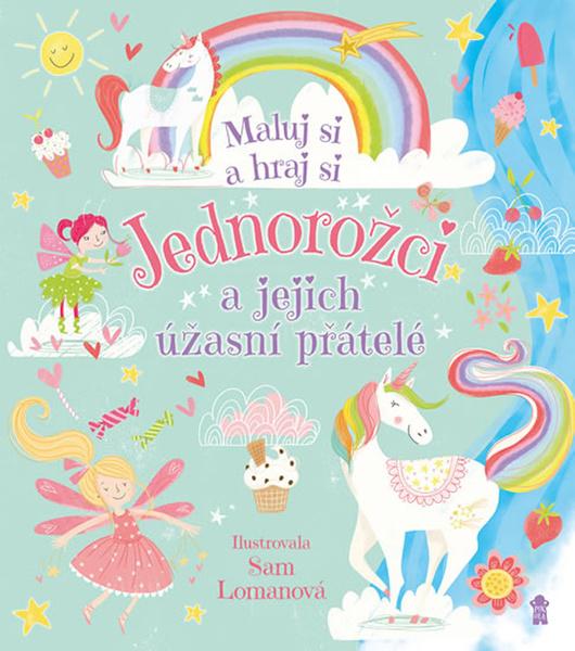 Jednorožci a jejich úžasní přátelé - 978-80-242-6630-5