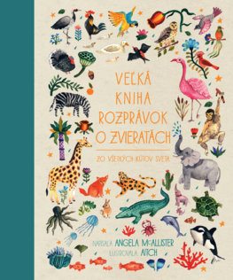 Veľká kniha rozprávok o zvieratách zo všetkých kútov sveta - 978-80-556-4388-5