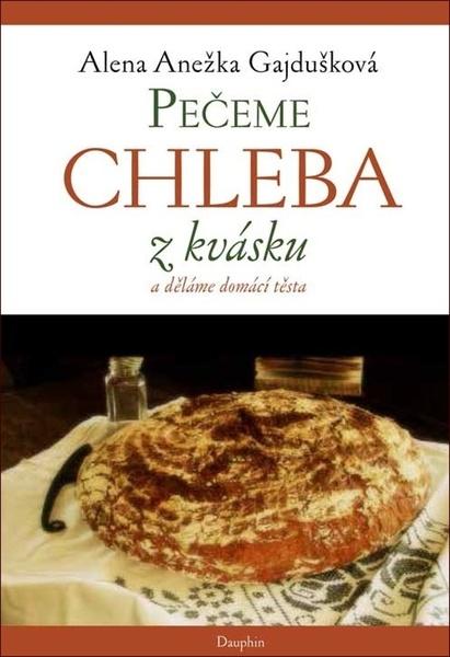 Levně Pečeme chleba z kvásku a děláme domácí těsta