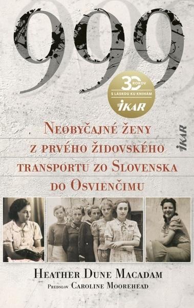 999 Neobyčajné ženy z prvého oficiálneho transportu zo Slovenska do Osvienčimu - 978-80-551-7231-6