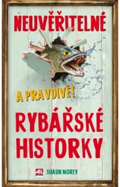 Neuvěřitelné a pravdivé rybařské historky - 978-80-7633-181-5