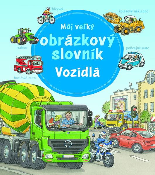 Môj veľký obrázkový slovník Vozidlá - 978-80-8142-996-5