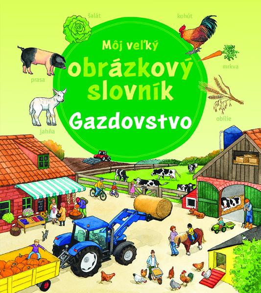Môj veľký obrázkový slovník Gazdovstvo - 978-80-8142-995-8