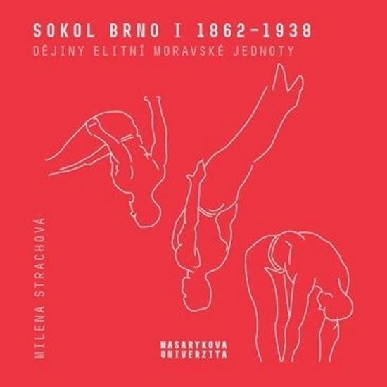 Levně Milena Strachová: Sokol Brno I 1862–1938 - Dějiny elitní moravské jednoty