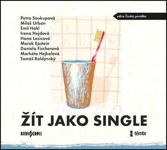 Levně Žít jako single - Soukupová,Urban,Hakl,Hejdová,Lasicová