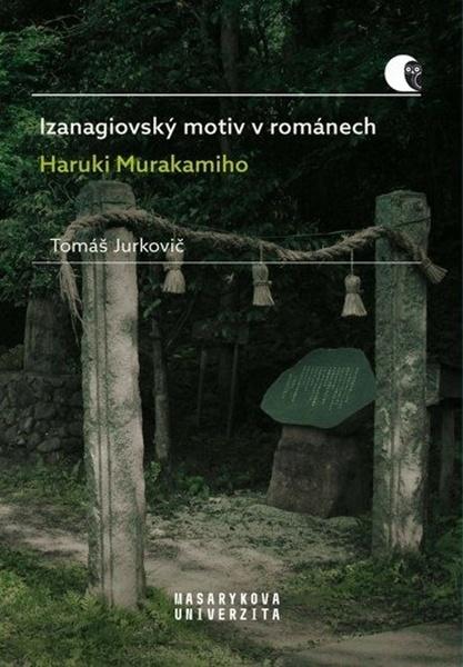 Izanagiovský motiv v románech Haruki Murakamiho - 978-80-210-9426-0