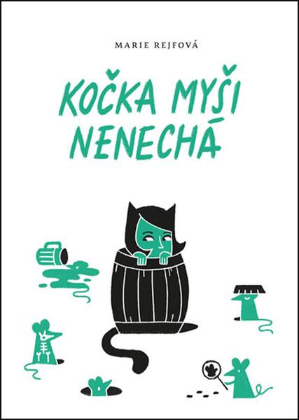 Kočka myši nenechá - 978-80-7588-183-0