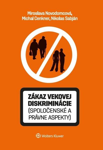 Levně Zákaz vekovej diskriminácie (spoločenské a právne aspekty)