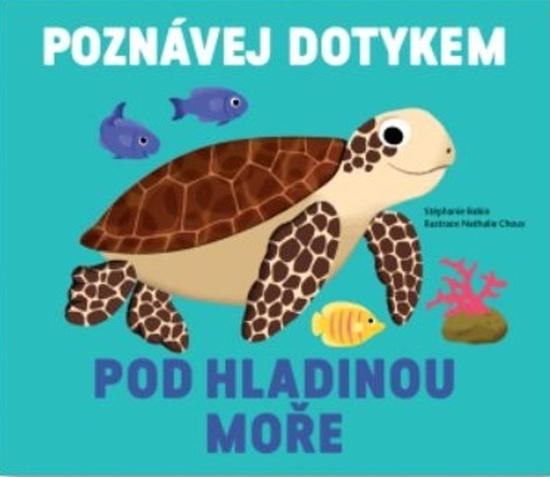 Pod hladinou moře Poznávej dotykem - 978-80-256-2784-6