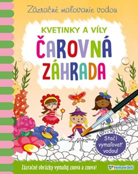 Zázračné maľovanie vodou Čarovná záhrada - 978-80-8139-164-4