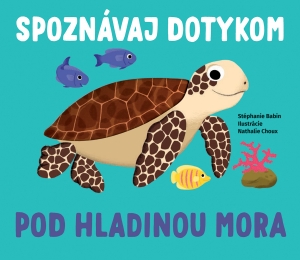 Levně Spoznávaj dotykom Pod hladinou mora