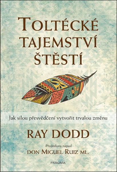 Toltécké tajemství štěstí - 978-80-242-6560-5