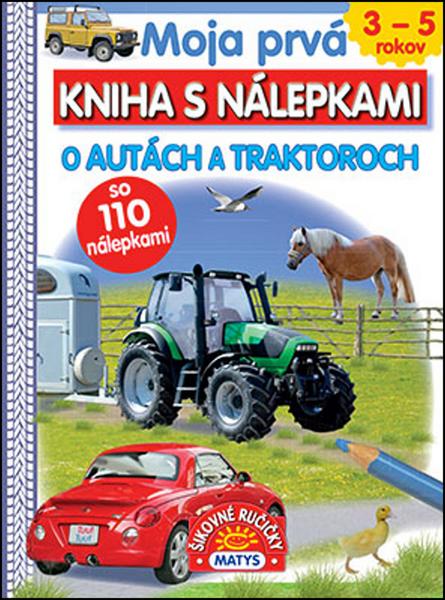 Moja prvá kniha s nálepkami O autách a traktoroch - 978-80-8088-498-7