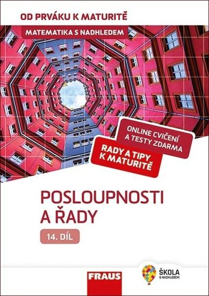 Matematika s nadhledem od prváku k maturitě 14 Posloupnosti a řady - 978-80-7489-531-9