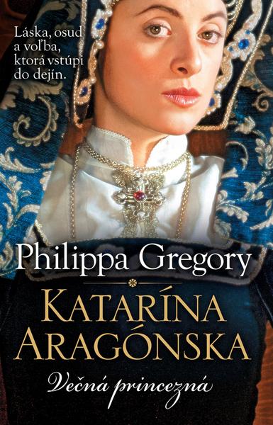 Katarína Aragónska Večná princezná - 978-80-556-2391-7