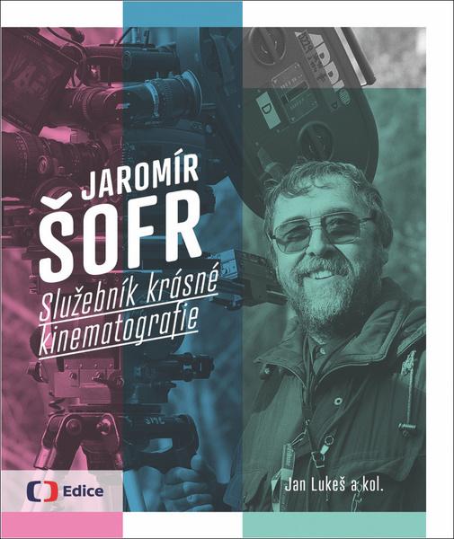 Levně Jaromír Šofr - Služebník krásné kinematografie - Lukeš Jan, Vázaná