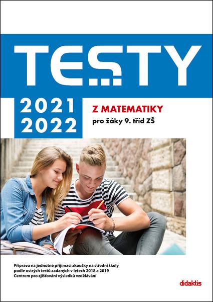 Testy 2021-2022 z matematiky pro žáky 9. tříd ZŠ - Mgr. Hana Hedbávná, Mgr. Ivana Ondráčková, RNDr. Dana Gazárková, RNDr. Hana Lišková - 978-80-7358-339-2
