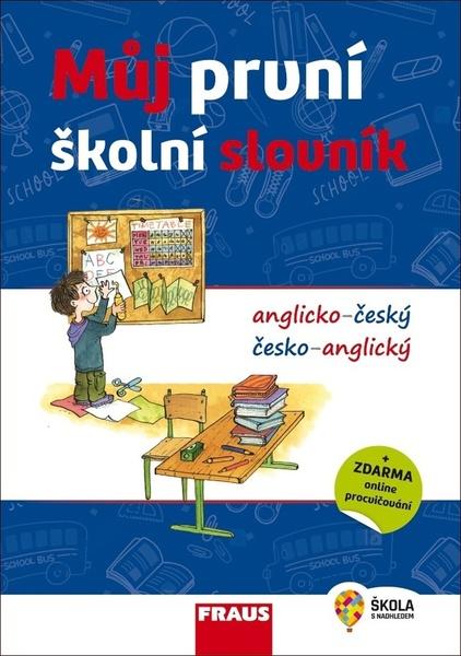 Můj první školní slovník anglicko-český česko- anglický - 978-80-7489-321-6