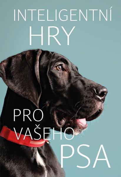 Inteligentní hry pro vašeho psa - 978-80-7601-315-5