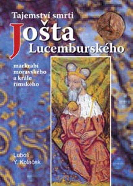Tajemství smrti Jošta Lucemburského - 978-80-7268-517-2