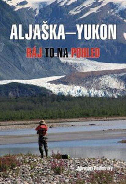 Aljaška-Yukon - 978-80-7497-029-0