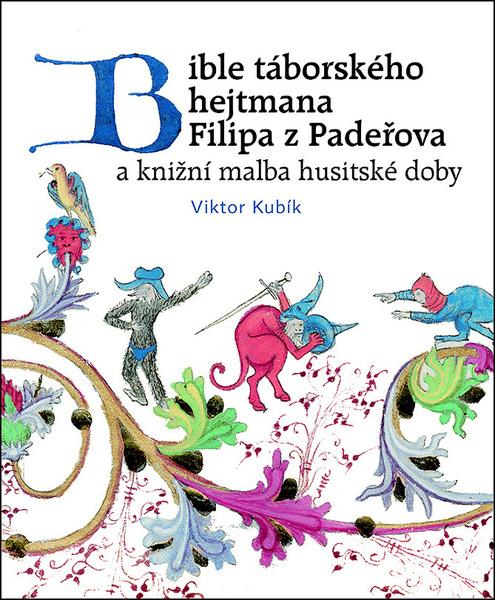 Bible táborského hejtmana Filipa z Padeřova - 978-80-7422-662-5