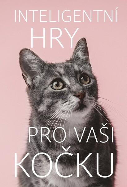 Inteligentní hry pro vaši kočku - 978-80-7601-316-2