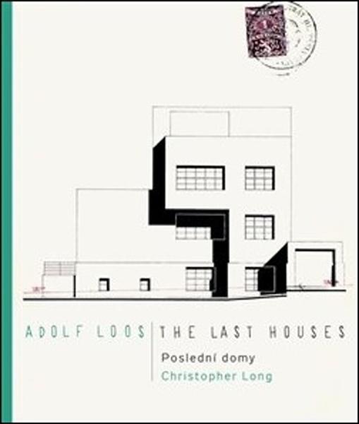 Adolf Loos Poslední domy / The Last Houses - 978-80-7437-320-6