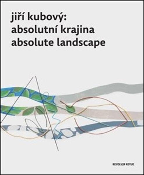 Jiří Kubový Absolutní krajina / Absolute Landscape - 978-80-7622-006-5